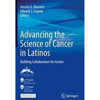 Advancing the Science of Cancer in Latinos: Building Collaboration for Action [Hardcover]