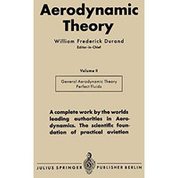 Aerodynamic Theory: A General Review of Progress Under a Grant of the Guggenheim [Paperback]