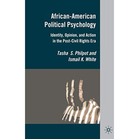 African-American Political Psychology: Identity, Opinion, and Action in the Post [Hardcover]