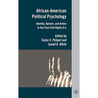 African-American Political Psychology: Identity, Opinion, and Action in the Post [Paperback]