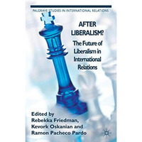 After Liberalism?: The Future of Liberalism in International Relations [Hardcover]