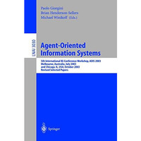 Agent-Oriented Information Systems: 5th International Bi-Conference Workshop, AO [Paperback]