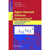 Agent-Oriented Software Engineering V: 5th International Workshop, AOSE 2004, Ne [Paperback]