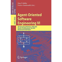 Agent-Oriented Software Engineering VI: 6th International Workshop, AOSE 2005, U [Paperback]