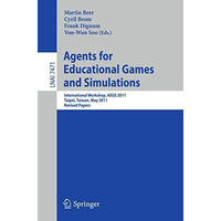 Agents for Educational Games and Simulations: International Workshop, AEGS 2011, [Paperback]