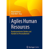 Agiles Human Resources: Kundenzentriertes Denken und Handeln im Personalbereich [Paperback]