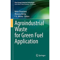 Agroindustrial Waste for Green Fuel Application [Hardcover]