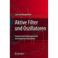 Aktive Filter und Oszillatoren: Entwurf und Schaltungstechnik mit integrierten B [Paperback]