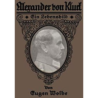 Alexander von Kluck: Ein Lebensbild [Paperback]