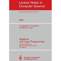 Algebraic and Logic Programming: International Workshop, Gaussig, GDR, November  [Paperback]