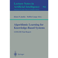 Algorithmic Learning for Knowledge-Based Systems: GOSLER Final Report [Paperback]