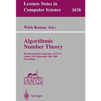 Algorithmic Number Theory: 4th International Symposium, ANTS-IV Leiden, The Neth [Paperback]