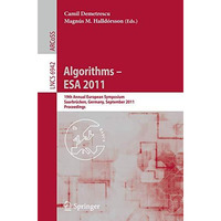 Algorithms -- ESA 2011: 19th Annual European Symposium, Saarbr?cken, Germany, Se [Paperback]