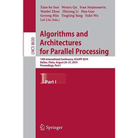 Algorithms and Architectures for Parallel Processing: 14th International Confere [Paperback]