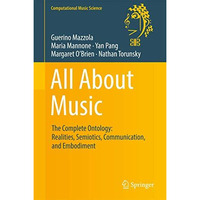 All About Music: The Complete Ontology: Realities, Semiotics, Communication, and [Hardcover]