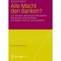 Alle Macht den Banken?: Zur Struktur personaler Netzwerke deutscher Unternehmen  [Paperback]