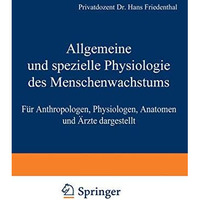 Allgemeine und spezielle Physiologie des Menschenwachstums: F?r Anthropologen, P [Paperback]