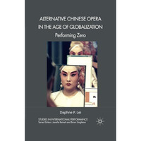 Alternative Chinese Opera in the Age of Globalization: Performing Zero [Paperback]