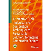 Alternative Fuels and Advanced Combustion Techniques as Sustainable Solutions fo [Hardcover]