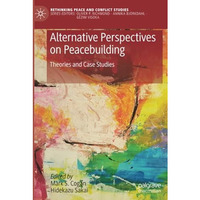 Alternative Perspectives on Peacebuilding: Theories and Case Studies [Paperback]