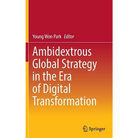 Ambidextrous Global Strategy in the Era of Digital Transformation [Hardcover]