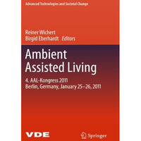 Ambient Assisted Living: 4. AAL-Kongress 2011 Berlin, Germany, January 25-26, 20 [Hardcover]