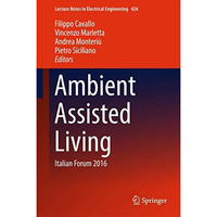 Ambient Assisted Living: Italian Forum 2016 [Hardcover]