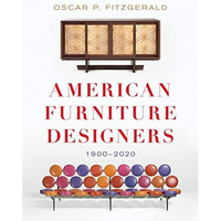 American Furniture Designers: 1900-2020 [Hardcover]