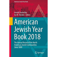 American Jewish Year Book 2018: The Annual Record of the North American Jewish C [Hardcover]