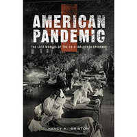 American Pandemic: The Lost Worlds of the 1918 Influenza Epidemic [Paperback]