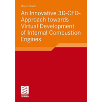 An Innovative 3D-CFD-Approach towards Virtual Development of Internal Combustion [Paperback]