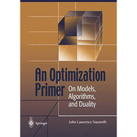 An Optimization Primer: On Models, Algorithms, and Duality [Paperback]