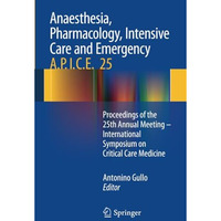 Anaesthesia, Pharmacology, Intensive Care and Emergency A.P.I.C.E.: Proceedings  [Paperback]