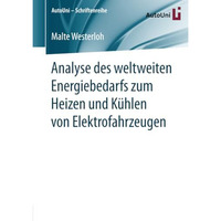 Analyse des weltweiten Energiebedarfs zum Heizen und K?hlen von Elektrofahrzeuge [Paperback]