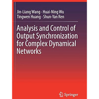 Analysis and Control of Output Synchronization for Complex Dynamical Networks [Hardcover]