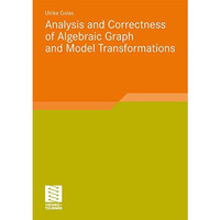 Analysis and Correctness of Algebraic Graph and Model Transformations [Paperback]