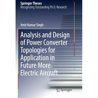 Analysis and Design of Power Converter Topologies for Application in Future More [Paperback]