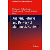 Analysis, Retrieval and Delivery of Multimedia Content [Paperback]