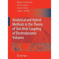 Analytical and Hybrid Methods in the Theory of Slot-Hole Coupling of Electrodyna [Paperback]