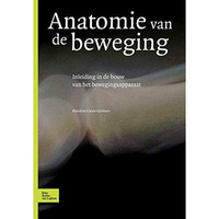 Anatomie van de beweging: Inleiding in de bouw van het bewegingsapparaat [Paperback]