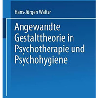 Angewandte Gestalttheorie in Psychotherapie und Psychohygiene [Paperback]