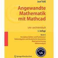 Angewandte Mathematik mit Mathcad. Lehr- und Arbeitsbuch: Band 2: Komplexe Zahle [Paperback]