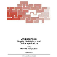 Angiogenesis: Models, Modulators, and Clinical Applications [Paperback]