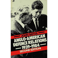 Anglo-American Defence Relations, 1939-84 [Paperback]