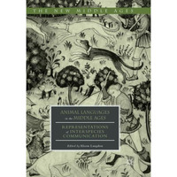 Animal Languages in the Middle Ages: Representations of Interspecies Communicati [Paperback]