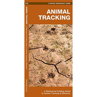 Animal Tracking: A Waterproof Folding Guide to Animal Tracking & Behavior [Pamphlet]