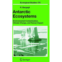 Antarctic Ecosystems: Environmental Contamination, Climate Change, and Human Imp [Hardcover]