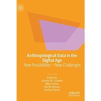 Anthropological Data in the Digital Age: New Possibilities  New Challenges [Paperback]