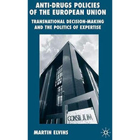 Anti-Drugs Policies of the European Union: Transnational Decision-Making and the [Hardcover]