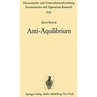 Anti-?quilibrium: ?ber die Theorien der Wirtschaftssysteme und die damit verbund [Paperback]